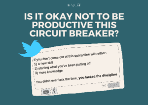 Is it okay Not to be Productive During This Circuit Breaker?