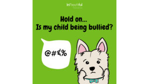 hold on... is my child being bullied